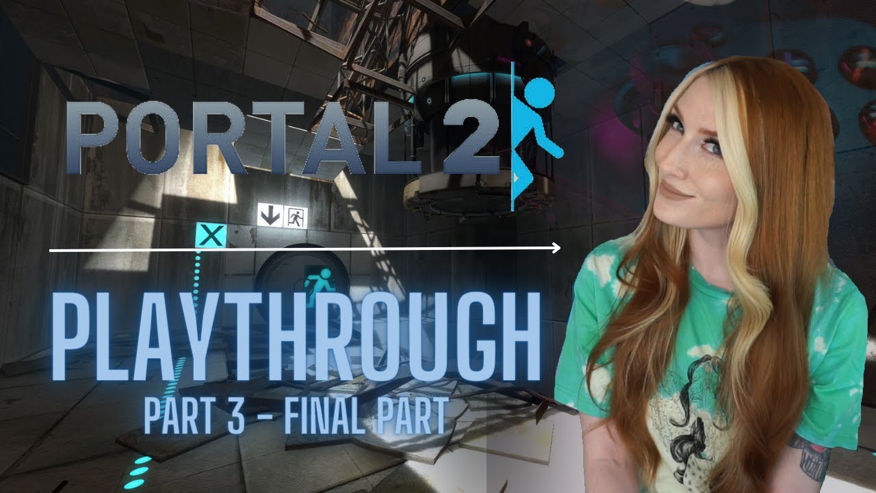 Portal 2 First & Blind Playthrough - FINAL PART!
