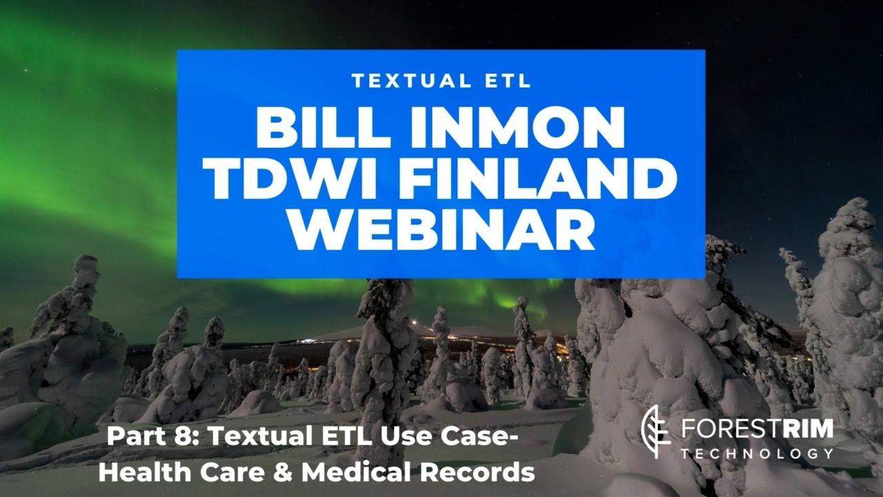 Bill Inmon Finland TDWI Webinar Part 8: Textual ETL Use Case- Health Care & Medical Records