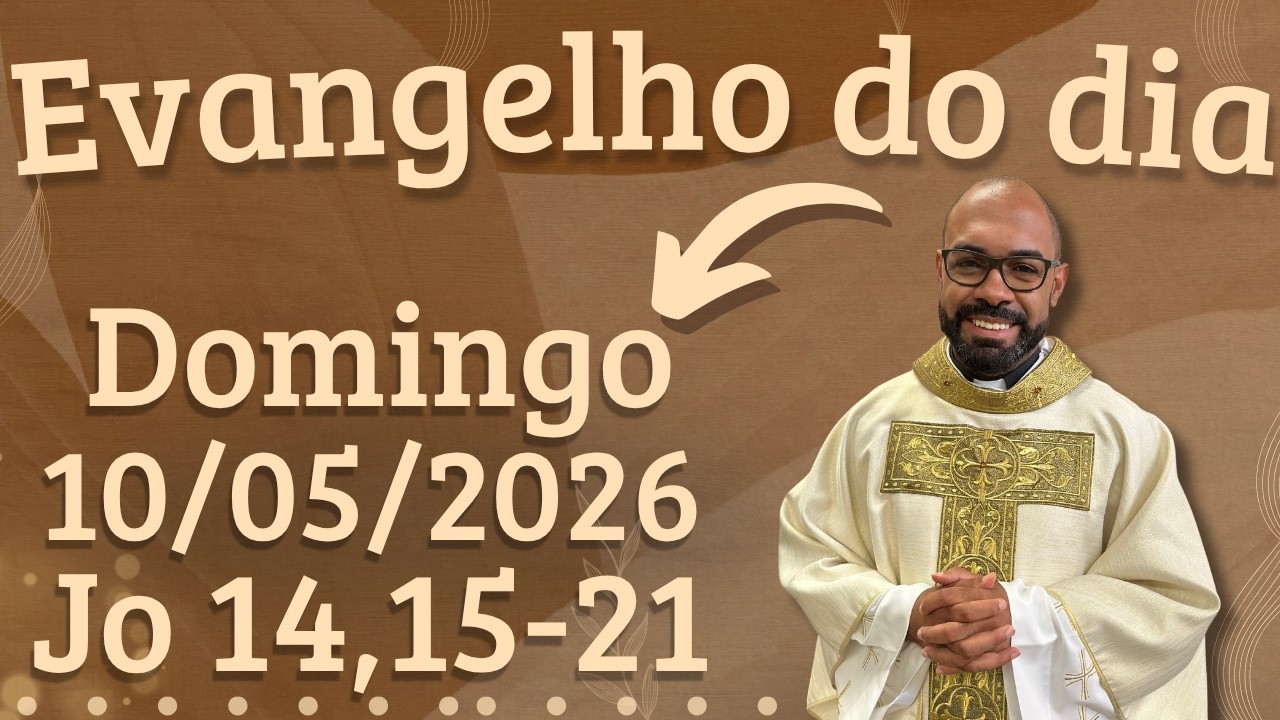 EVANGELHO DO DIA 10/05/2026 - HOMILIA DI&Aacute;RIA &ndash; LITURGIA DE HOJE - EVANGELHO DE HOJE -PADRE GUSTAVO