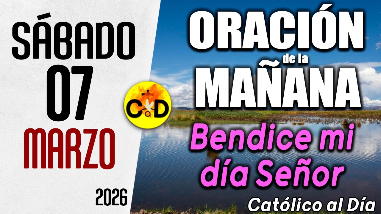 Oración de la Mañana de hoy sábado 07 de marzo de 2026 ☀️ Salmo 102