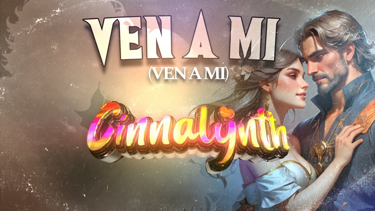 Ven A Mi - Cinnalynth (Cumbia Romántica) Limpia 2025