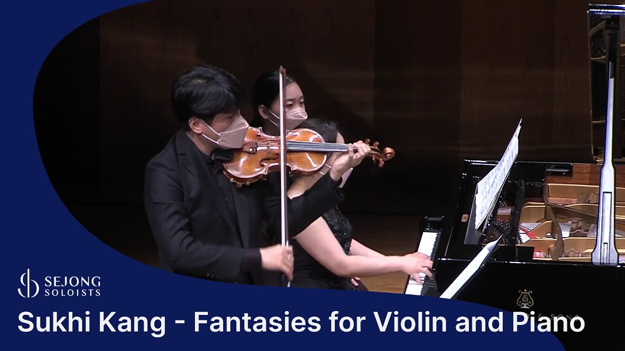 Sukhi Kang - Fantasies for Violin and Piano | Daniel Cho, Jung Eun Yoon