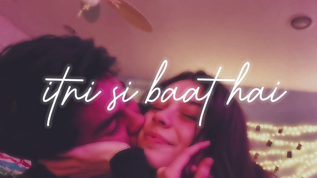 Itni Si Baat Hai - Slowed + Reverb