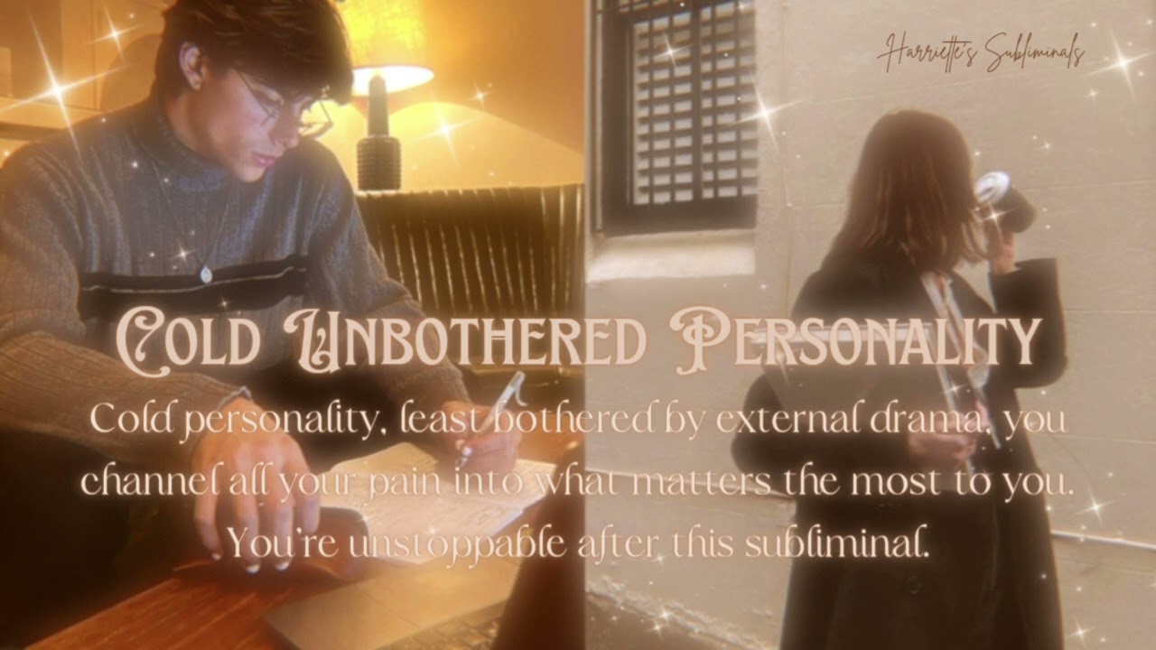 Cold and unbothered personality. You become your top priority. Intense subliminal