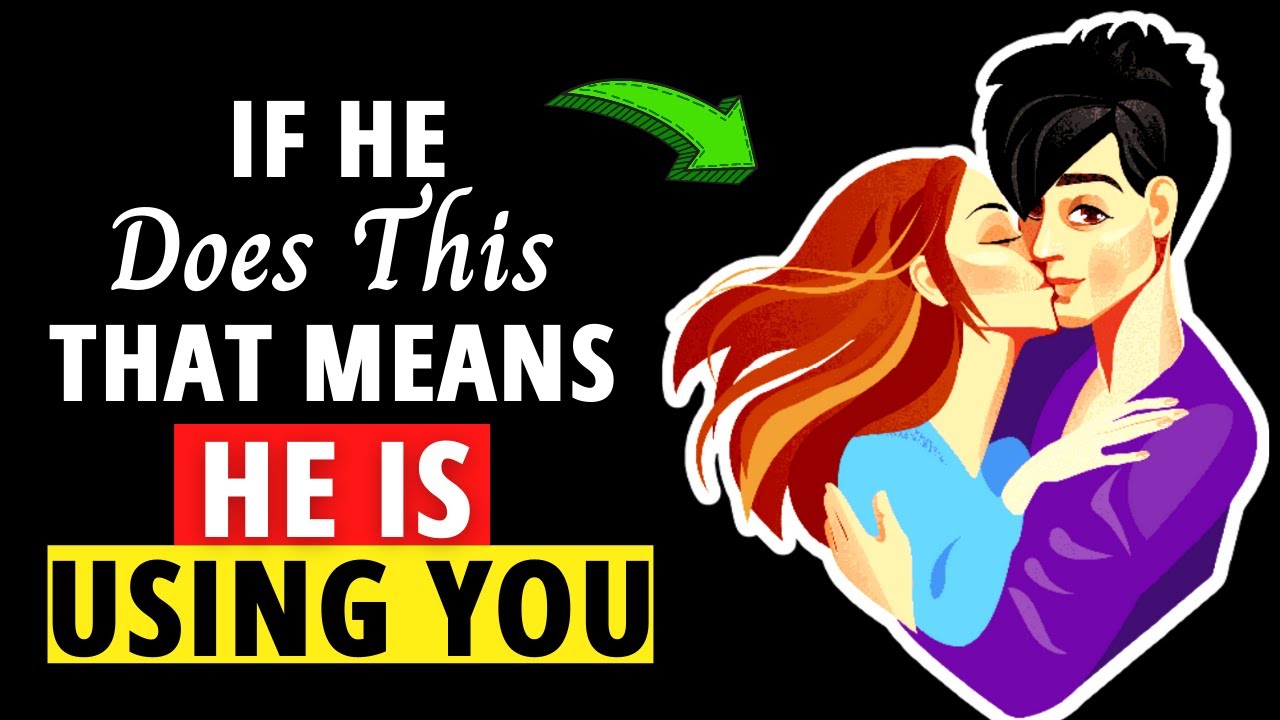 10 Things Men Do When They Are Using You