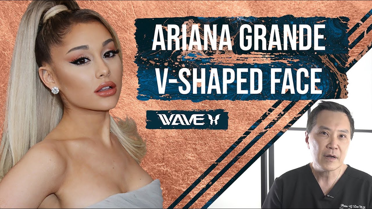 Ariana Grande: Achieve That Look | V Shape Face | Wave Plastic Surgery
