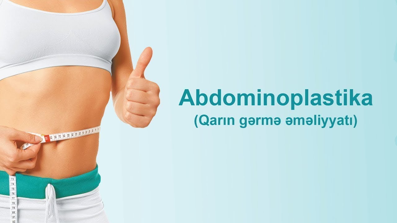 Abdominoplastika  (Qarın gərmə əməliyyatı) - Plastik cərrah Op. Dr. Günel Bayramlı