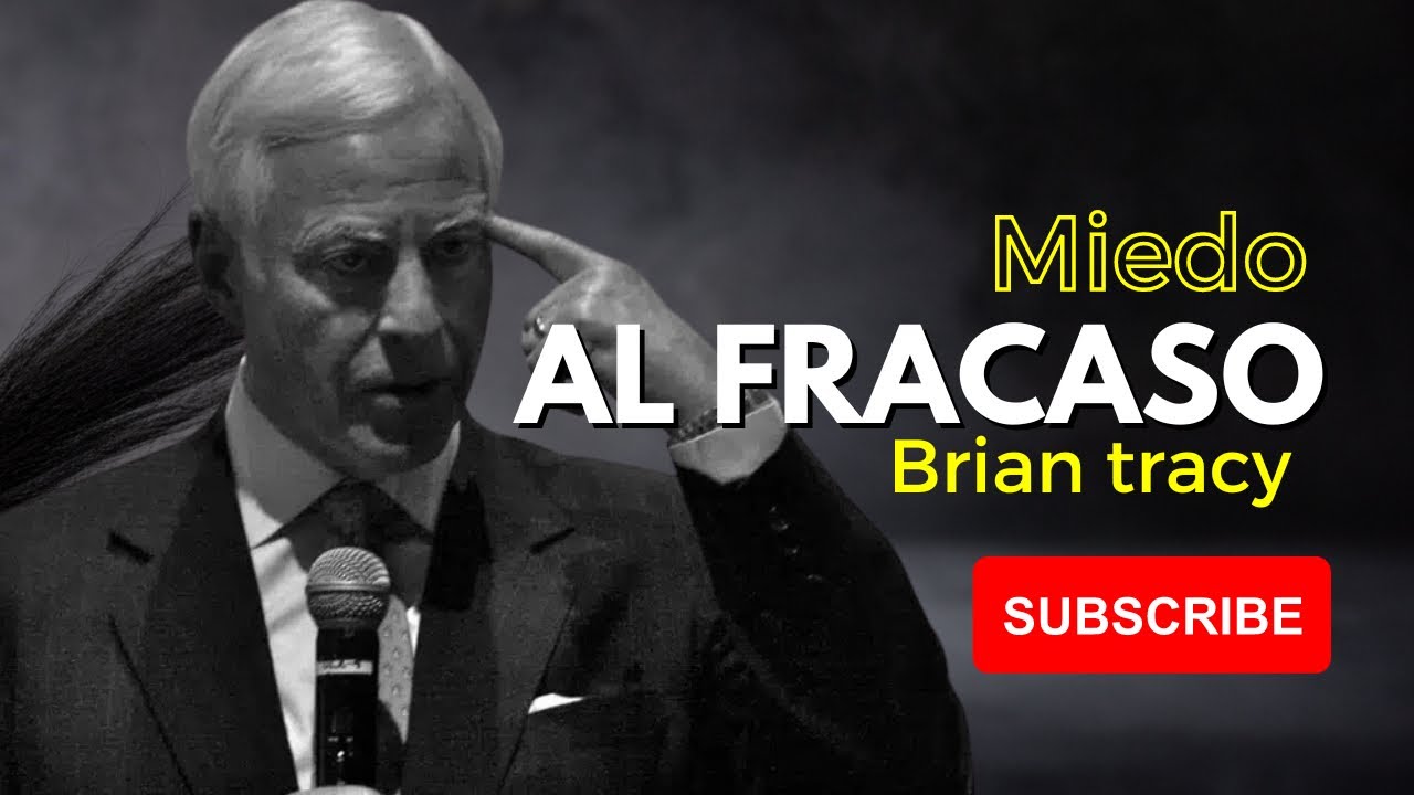 C&oacute;mo superar el miedo al fracaso. ( Brian tracy )