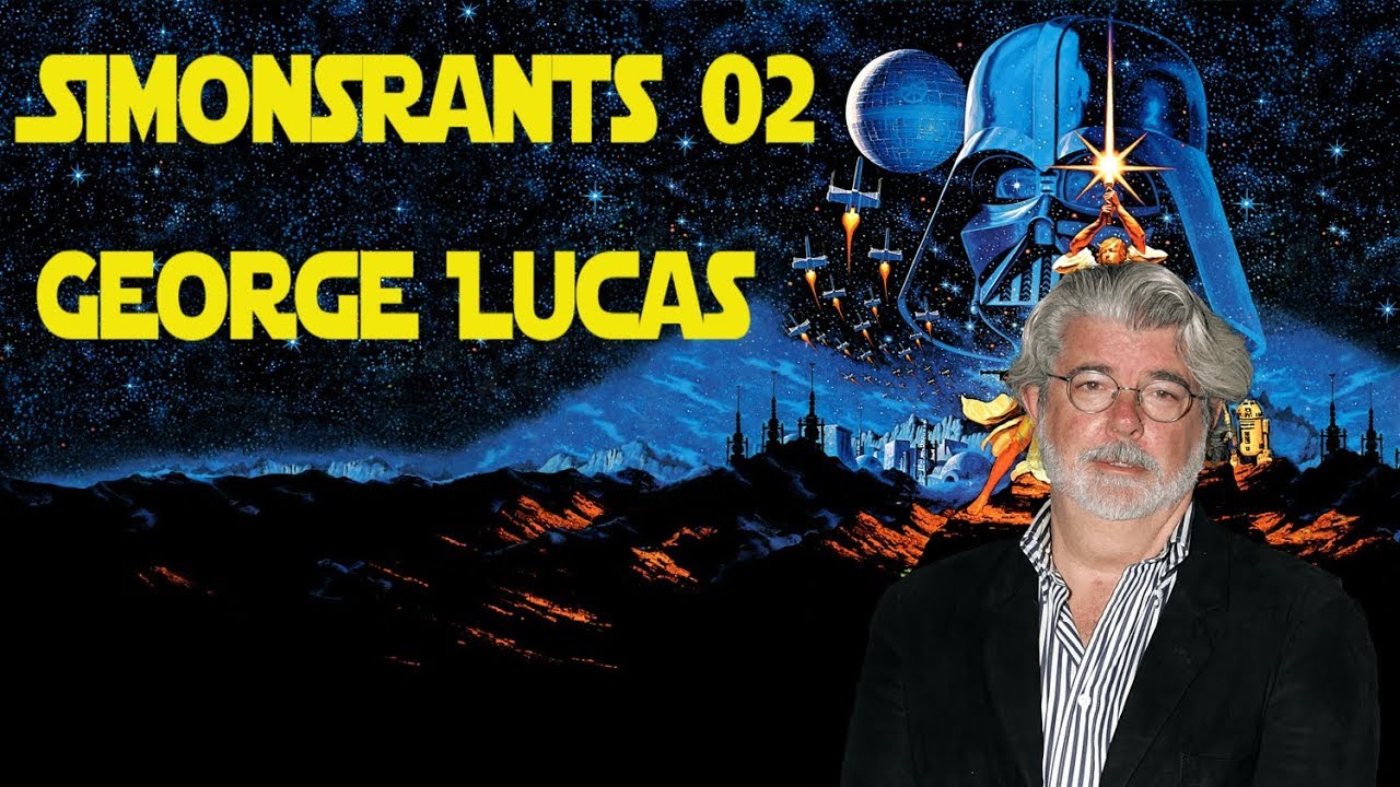 Why George Lucas Sucks! | SimonsRants 02