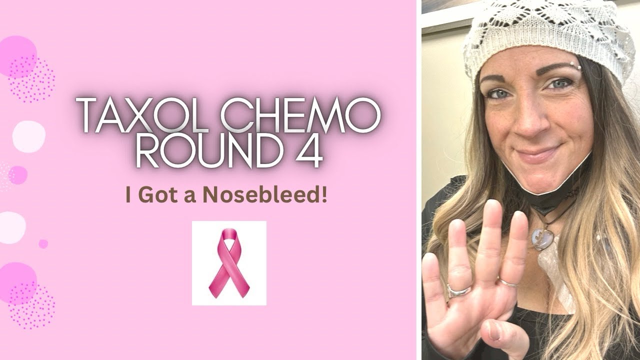 Taxol Round 4: Chemotherapy Vlog | Nosebleeds | Taxol Side Effect | Breast Cancer | Stage 2