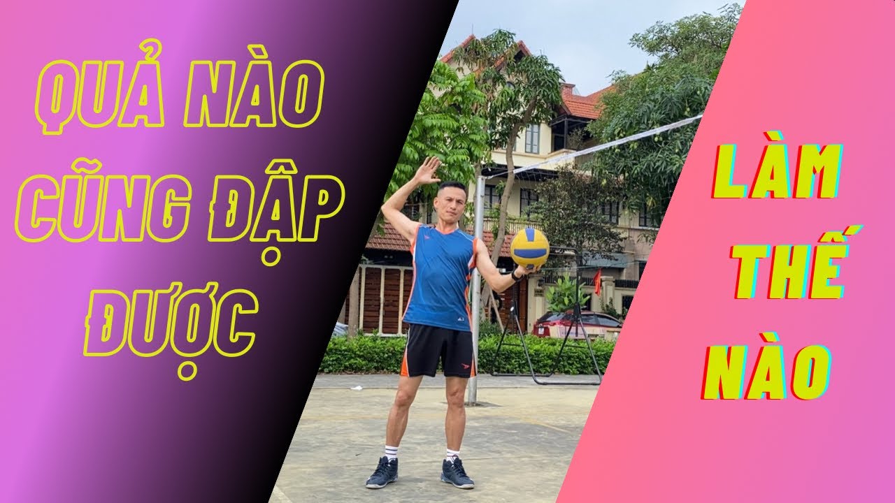 Làm thế nào để quả nào cũng đập được.