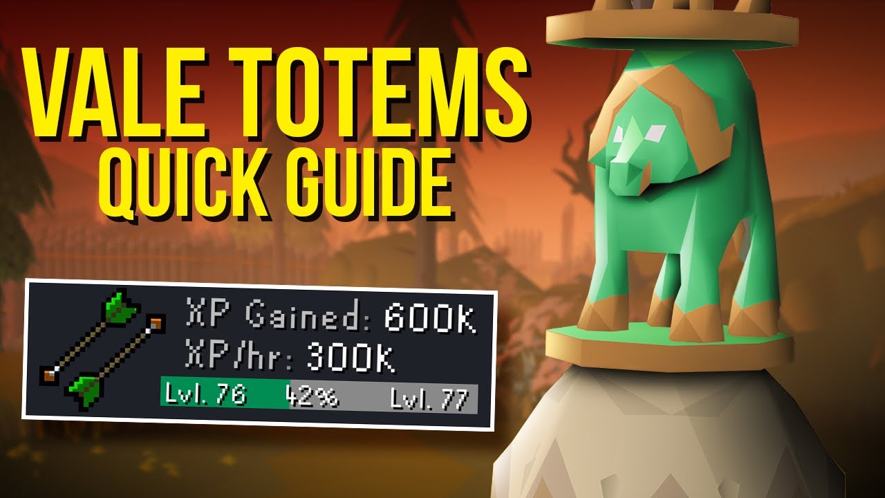 Vale Totems Quick Guide - 350k+ XP/HR (FletchingTodt)