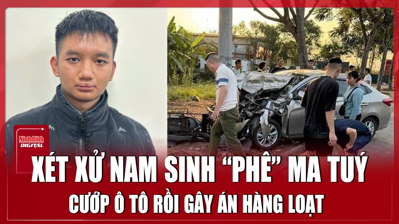 'Phê' ma túy, nam sinh viên gây án liên hoàn từ Thái Nguyên đến Hà Nội | Ninh Bình Digital