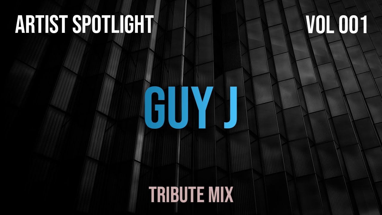 Guy J - Artist Spotlight 001 - Tribute Mix