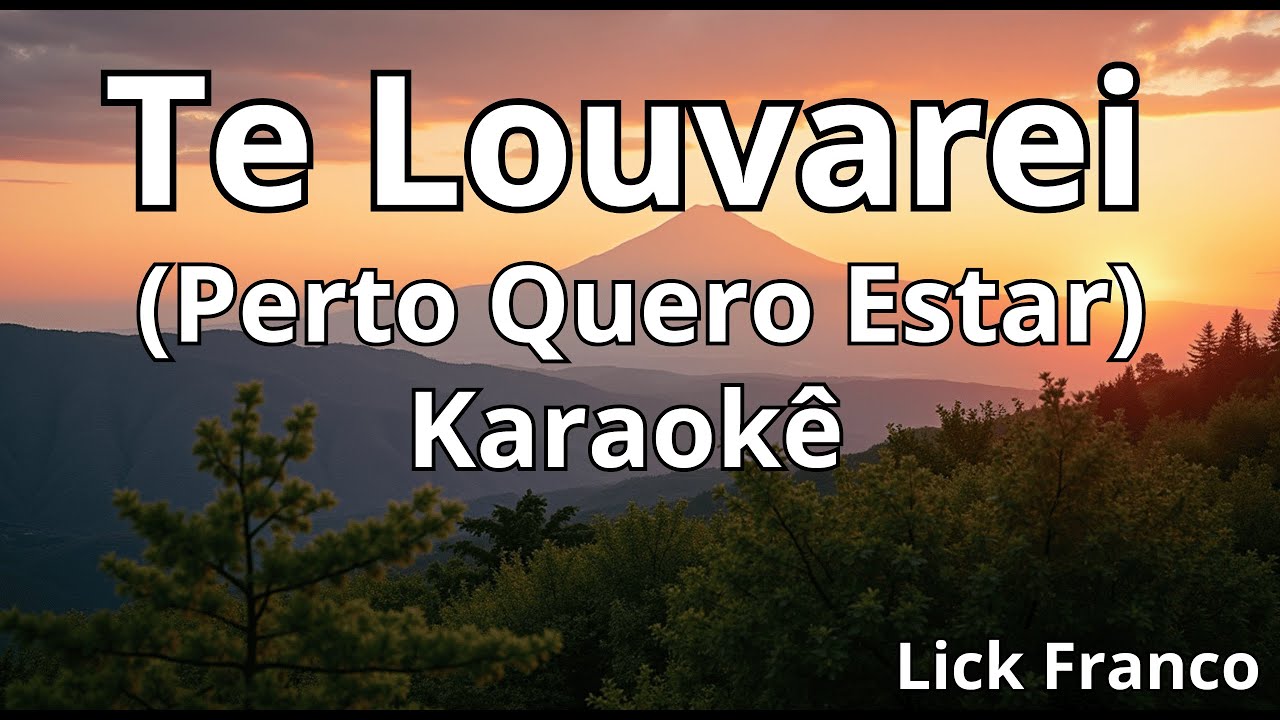 Te Louvarei (Perto Quero Estar) Karaoke