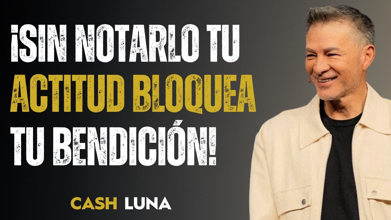 ¡Sin Darte Cuenta, Tu Actitud Está Bloqueando Tu Bendición!