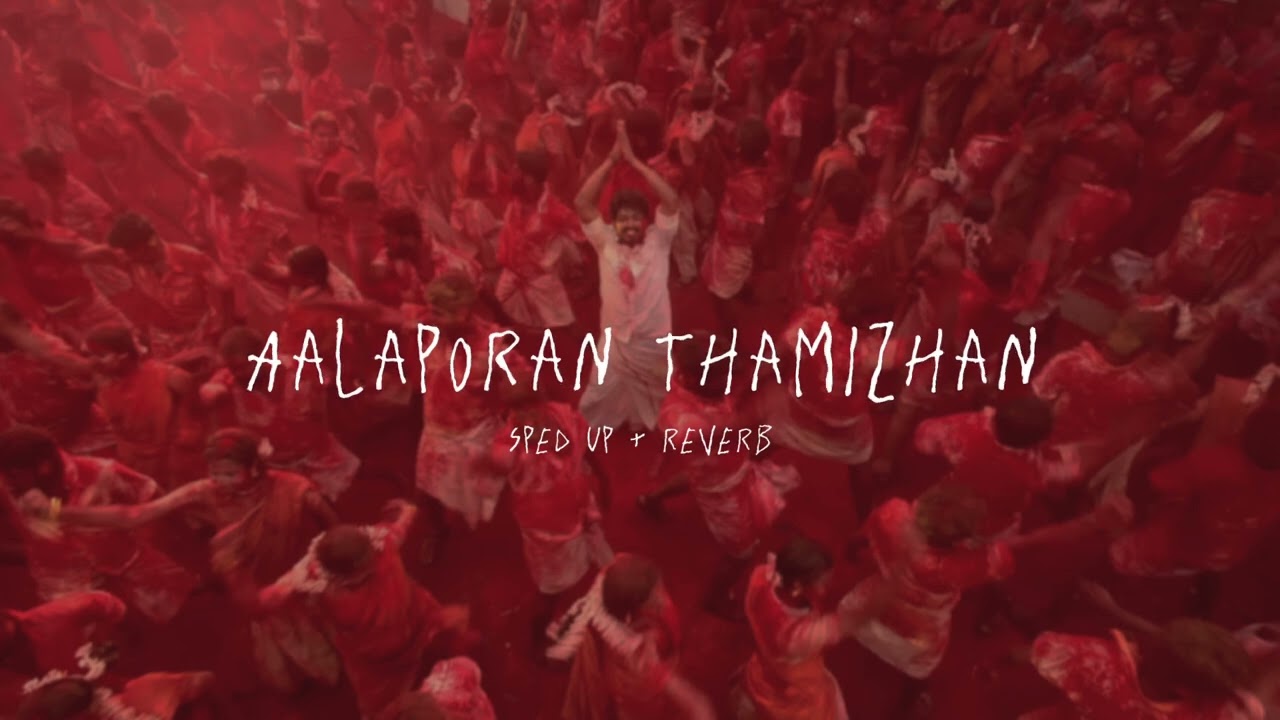 Aalaporan Thamizhan - sped up + reverb (From 