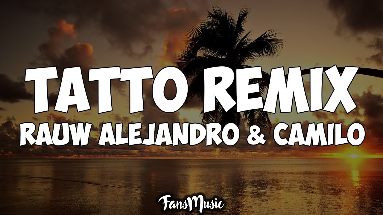 Rauw Alejandro & Camilo - Tattoo Remix (Letra/Lyrics)