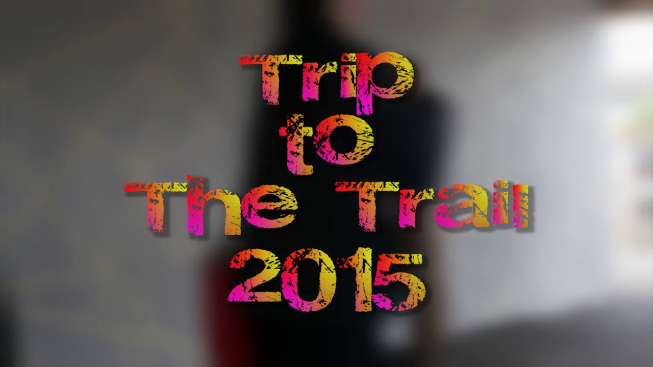 Trip to the trail 2015