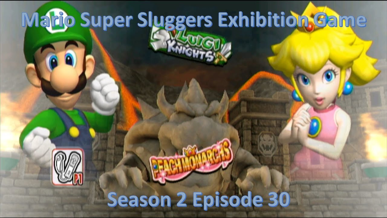 Mario Super Sluggers Exhibition Game Season 2 Episode 30 - Luigi Knights vs Peach Monarchs