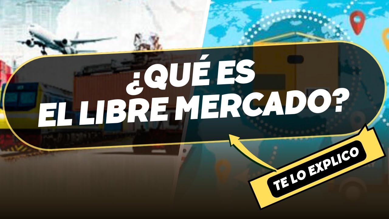 &iquest;Qu&eacute; es el libre mercado? Explicaci&oacute;n Facil