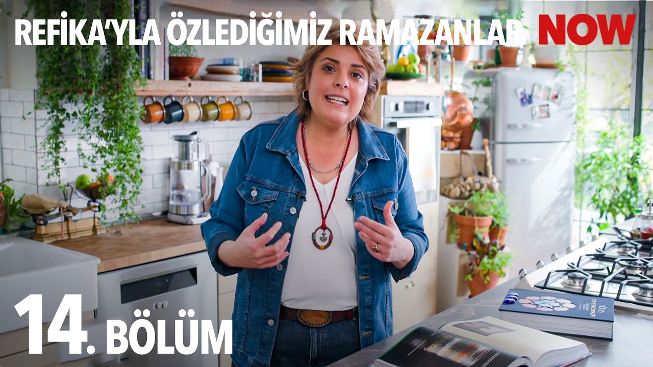 Refika'yla Özlediğimiz Ramazanlar 14. Bölüm