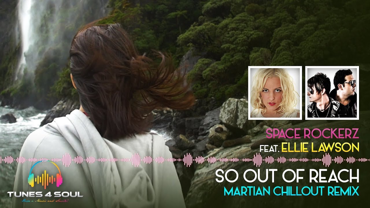 Space RockerZ Feat  Ellie Lawson - So Out Of Reach (With Lyrics) Martian Chillout Remix