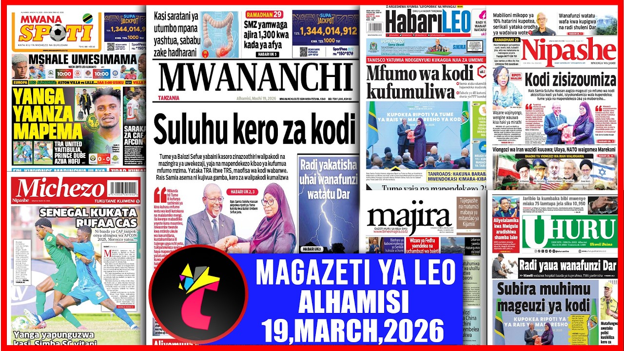 Magazeti ya leo 19/03/26,TANZANIA SULUHU KERO ZA KIKODI MFUMO KUFUMULIWA,YANGA YAPUNGUZWA KASI,SIM..