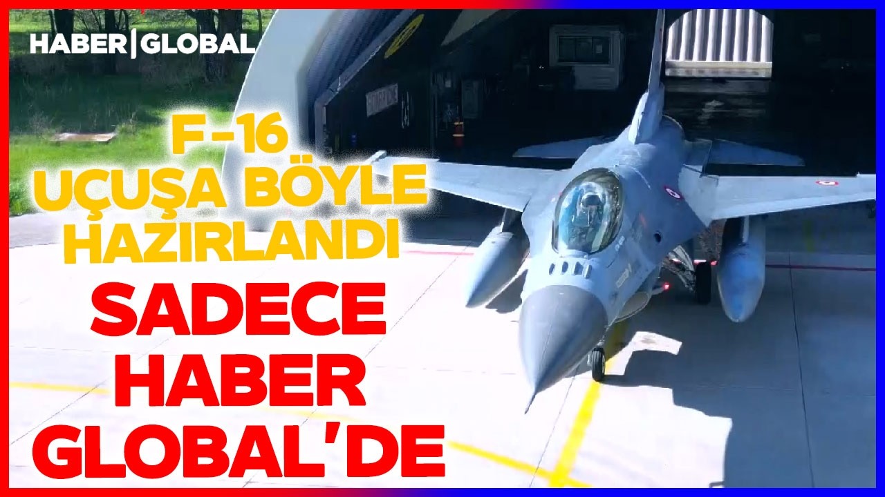 F-16 Savaş Uçağı Göreve Böyle Hazırlandı! O Görüntüler Sadece Haber Global'de...