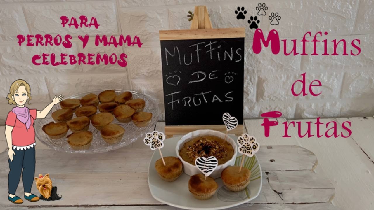 MUFFINS de FRUTAS Para PERROS y HUMANOS para el Dia de las Madres