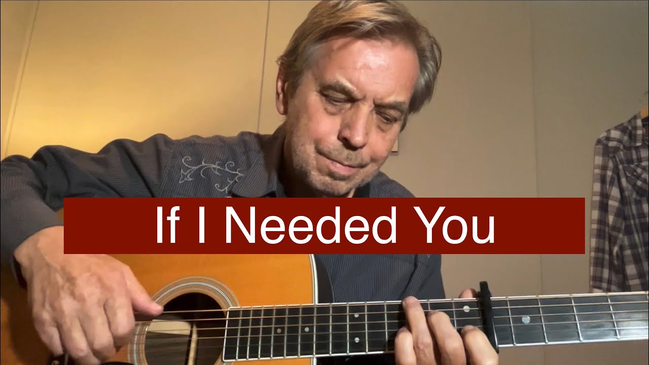 IF I NEEDED YOU  -  Townes Van Zandt/Emmy Lou Harris & Don Williams