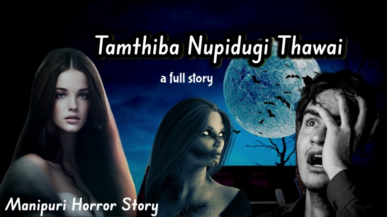 Tamthiba Nupidugi Thawai || A Full Story || Manipuri Horror Story ||