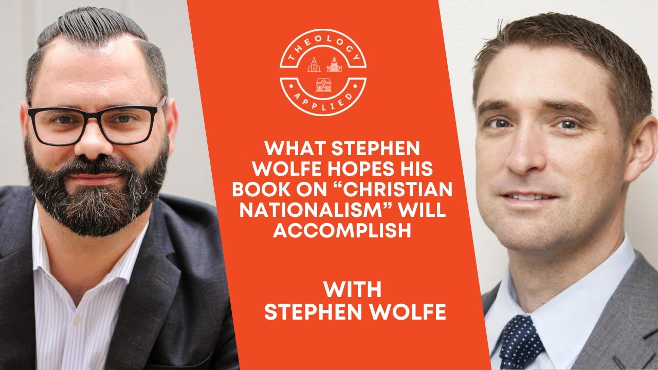 What Stephen Wolfe Hopes His Book On &ldquo;Christian Nationalism&rdquo; Will Accomplish