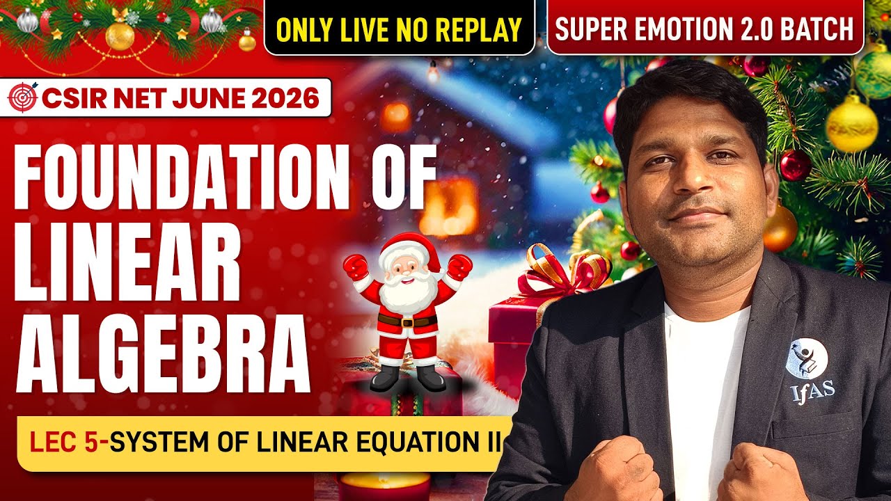 System of Linear Equation II | Linear Algebra | CSIR NET Mathematics | IFAS | Lec 05