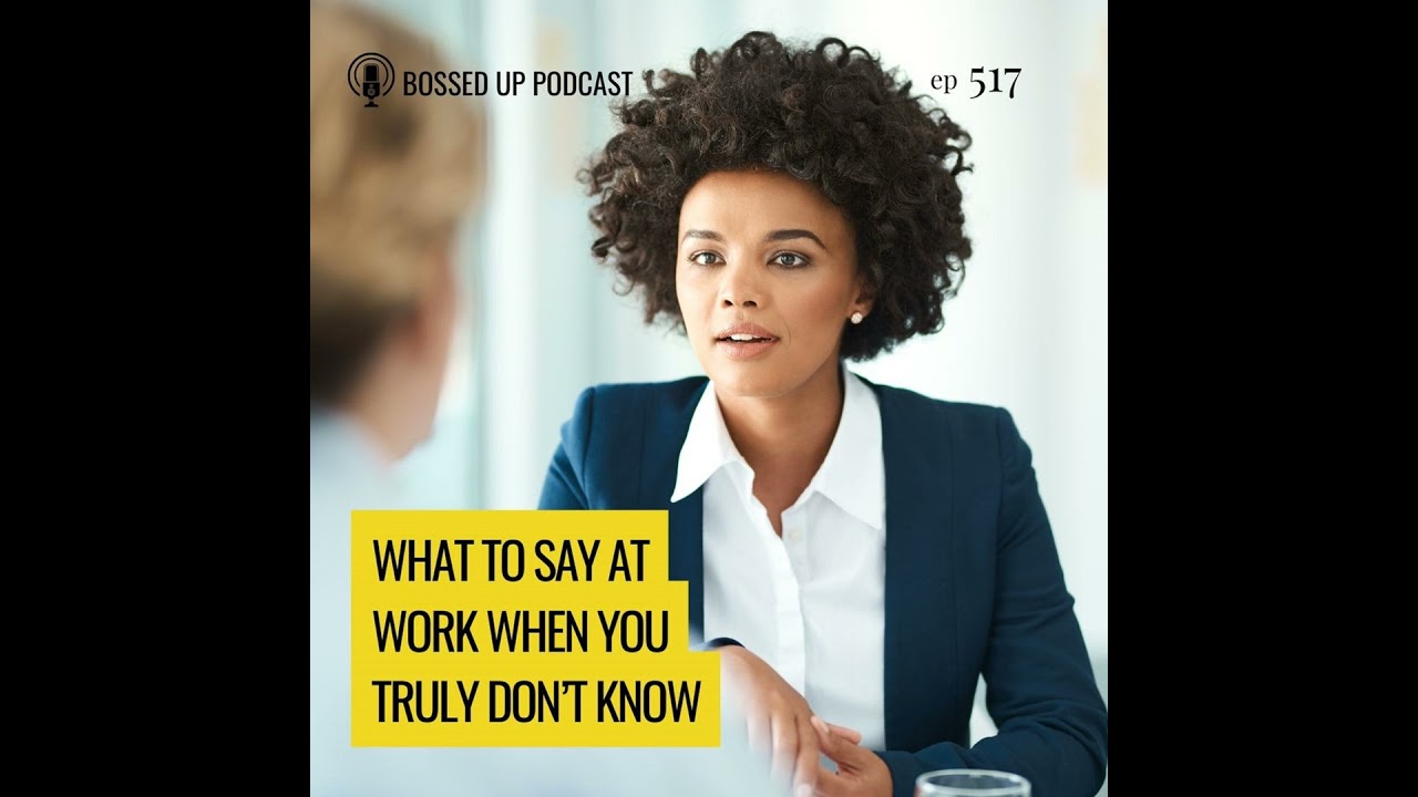 What to Say at Work When You Truly Don’t Know