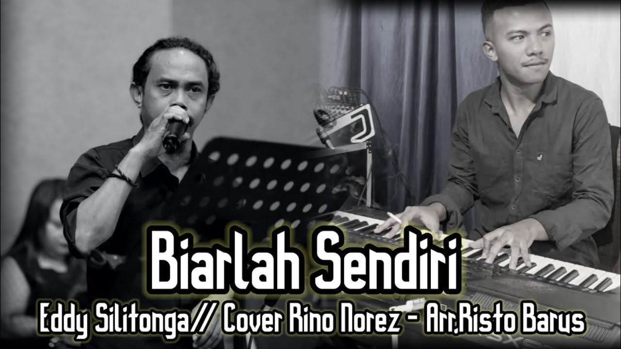 Biarlah Sendiri (Eddy Silitonga Cover) - Rino Nores Ft Risto Barus 