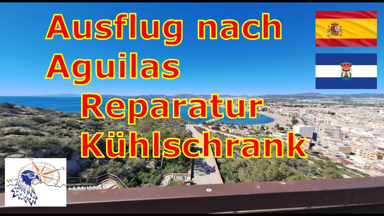Ausflug nach Aguilas und die Instandsetzung der Kühl-Gefrierkombination unseres Wohnmobils
