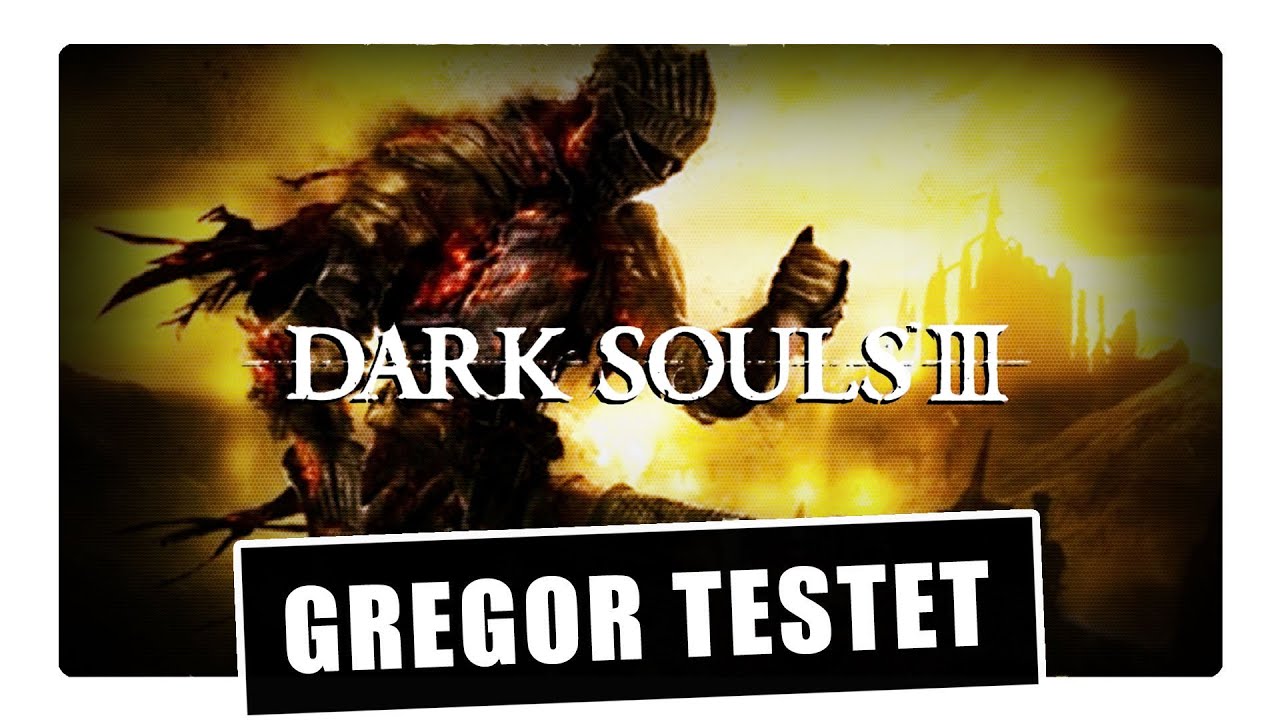 Gregor testet den Dark Souls III-Network Stress Test (Review)
