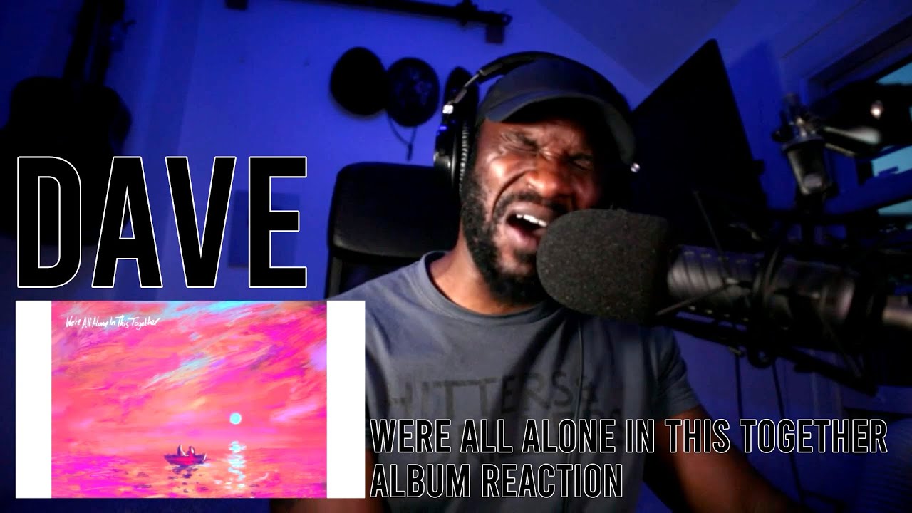 Dave - Were All alone in this Together album [Reaction] | LeeToTheVI