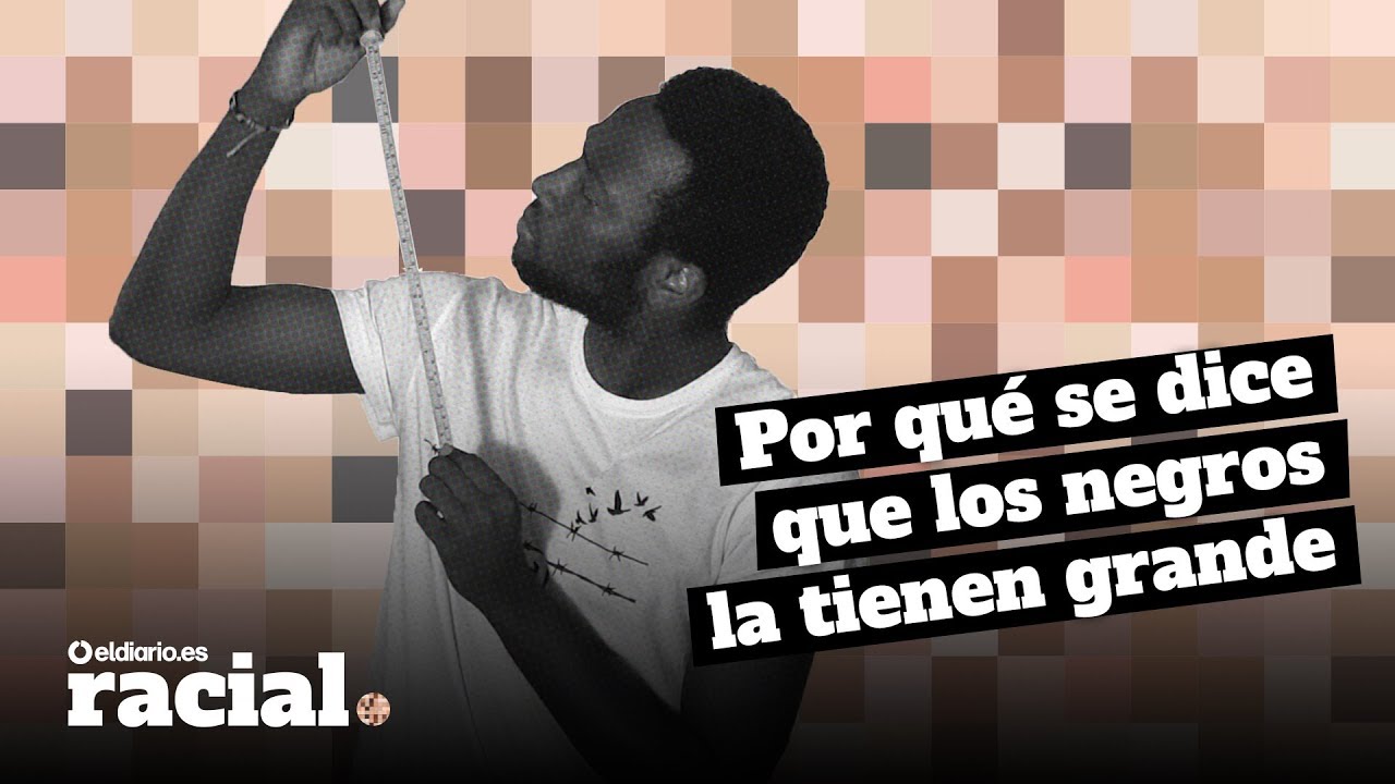 Por qu&eacute; se dice que los negros la tienen grande