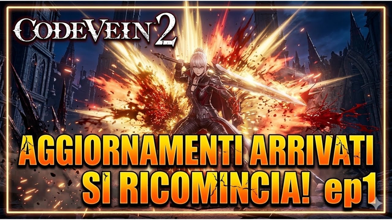CODE VEIN 2: È Cambiato TUTTO! 😱 Aggiornamenti Arrivati - Si Ricomincia!|Gameplay ITA|Playthrough