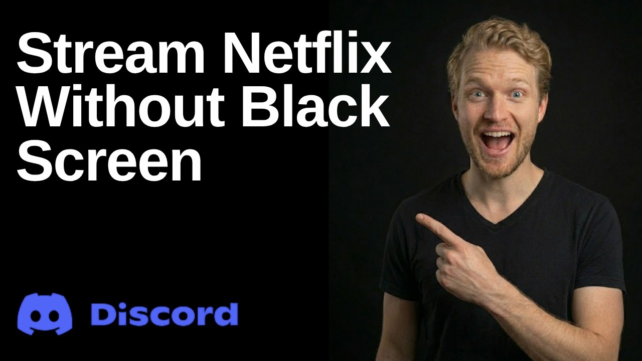 How To Stream Netflix On Discord Without Black Screen (Easy Guide)