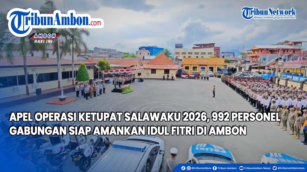 Apel Operasi Ketupat Salawaku 2026, 992 Personel Gabungan Siap Amankan Idul Fitri di Ambon
