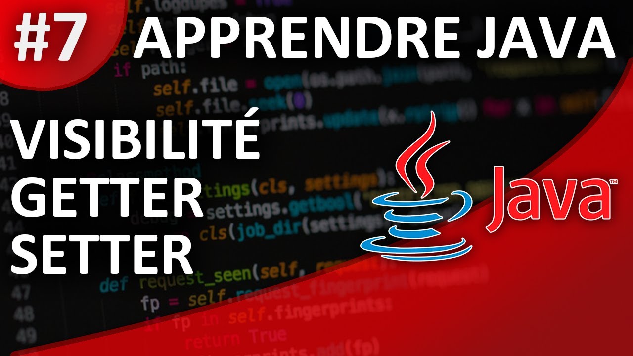 Apprendre Java #7 Encapsulation, Visibilité, Getters et Setters