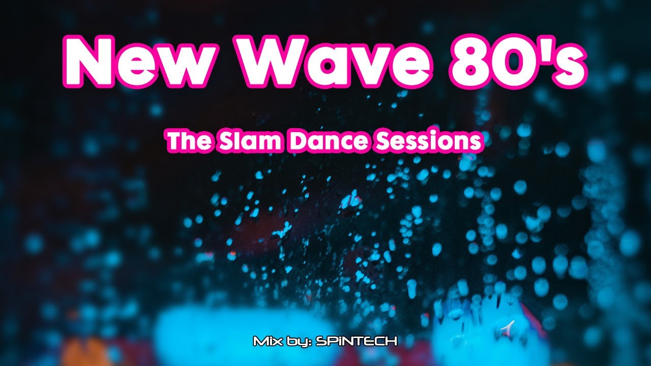 New Wave 80's - The SLAM DANCE Sessions