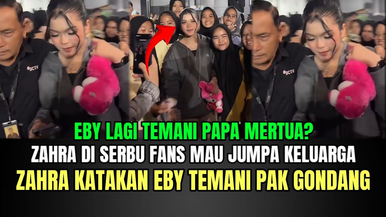 HEBOH! Zahra di Serbu Fans Mau Jumpa Keluarga, Zahra Katakan Eby Temani Pak Gondang!