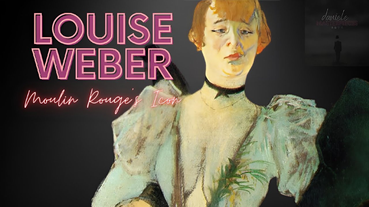 Moulin Rouge's Icon: The Legendary Louise Weber