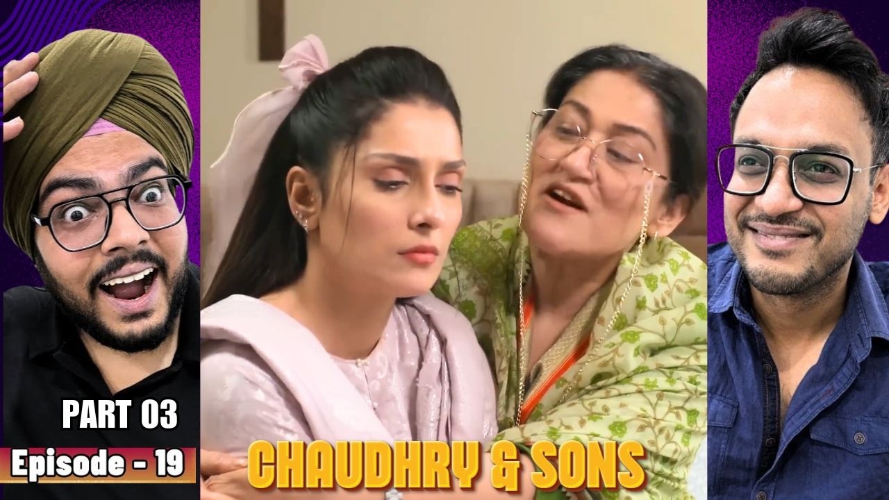 Chaudhry and Sons Episode 19 | Part 03 | Reaction | The Family Drama Just Got Wild! | Reaction Paji