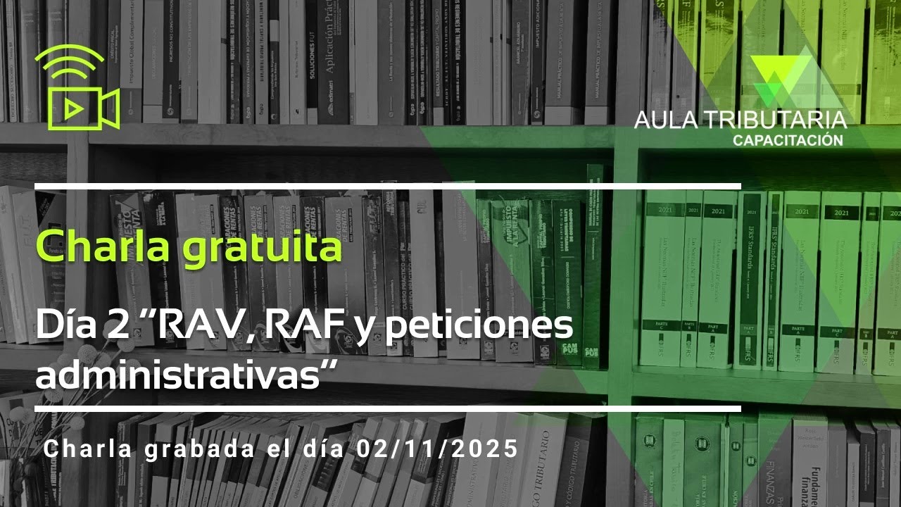 Ciclo de charlas &ldquo;Actualidad Tributaria 2025&rdquo; : D&iacute;a 2 &ldquo;RAV, RAF y peticiones administrativas&rdquo;