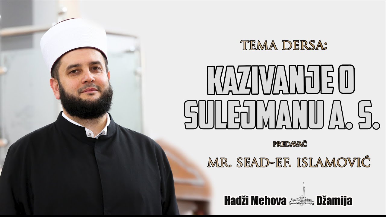 Kazivanje o Sulejmanu a.s.⁴ᵏ mr. Sead-ef. islamović-(Tefsir Kur'ana sura El-Bekare 101ajet)